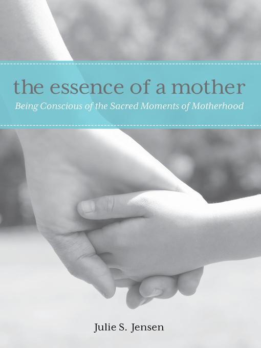 Title details for The Essence of a Mother by Julie Jensen - Available